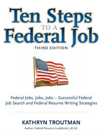 Ten Steps to a Federal Job, 3rd Ed (Ten Steps to a Federal Job: Federal Jobs, Jobs, Jobs)